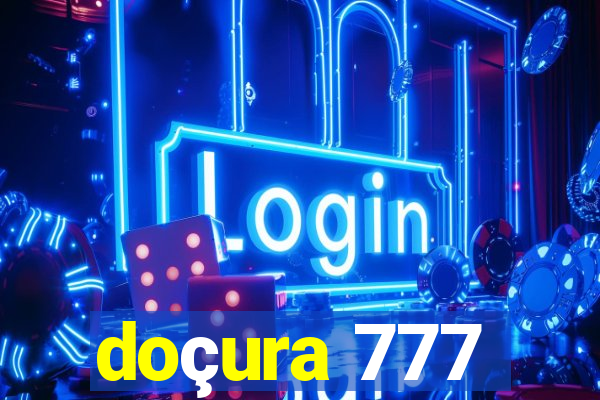 doçura 777